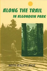 Along the Trail in Algonquin Park: With Ralph Bice