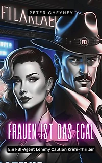 Frauen ist das egal: Ein FBI-Agent Lemmy Caution Krimi-Thriller