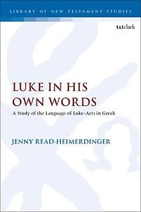 Luke His Own Words: A Study of the Language Luke-Acts Greek