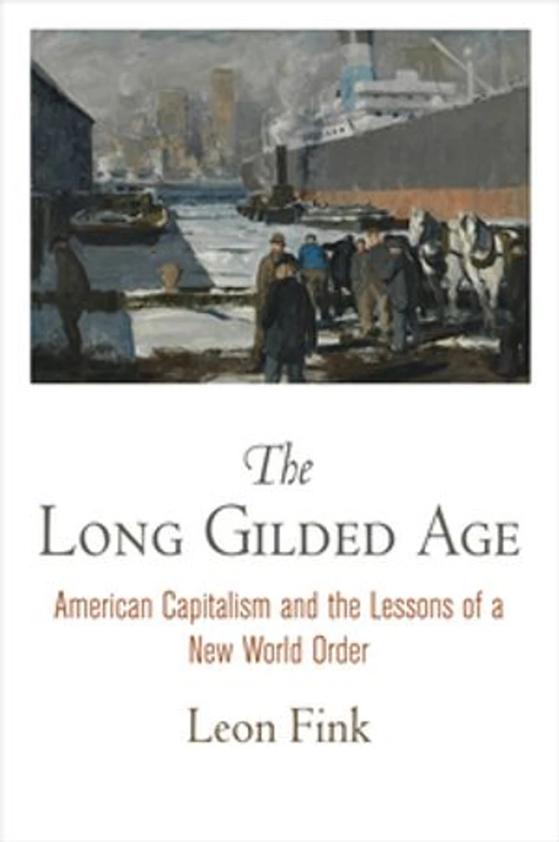 the Long Gilded Age: American Capitalism and Lessons of a New World Order