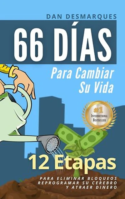 66 Days to Change Your Life / 66 días para cambiar su vida: 12 Steps to Effortlessly Remove Mental Blocks, Reprogram Your Brain and Become a Money Magnet / 12 Etapas Para Eliminar Bloqueos, Reprogramar Su Cerebro