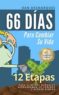 66 Days to Change Your Life / 66 días para cambiar su vida: 12 Steps to Effortlessly Remove Mental Blocks, Reprogram Your Brain and Become a Money Magnet / 12 Etapas Para Eliminar Bloqueos, Reprogramar Su Cerebro