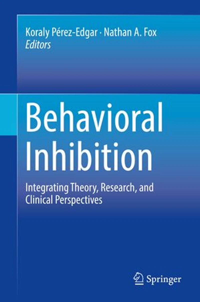 Behavioral Inhibition: Integrating Theory, Research, And Clinical Perspectives