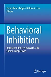 Behavioral Inhibition: Integrating Theory, Research, And Clinical Perspectives