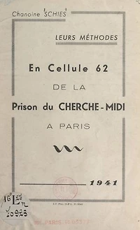 Leurs méthodes : en cellule 62 de la prison du Cherche-Midi à Paris, 1941