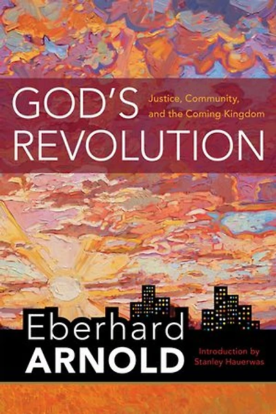 God's Revolution: Justice, Community, And The Coming Kingdom