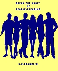 BREAK THE HABIT OF PEOPLE-PLEASING