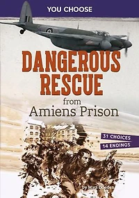 Dangerous Rescue from Amiens Prison: Interactive World War II Missions