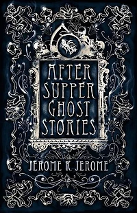 After-Supper Ghost Stories