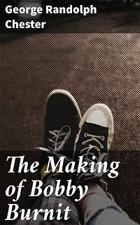 The Making of Bobby Burnit: Being a Record of the Adventures of a Live American Young Man