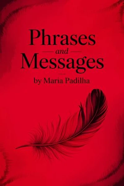 Phrases and Messages by Maria Padilha: Wisdom and Mysteries Revealed in the Letters