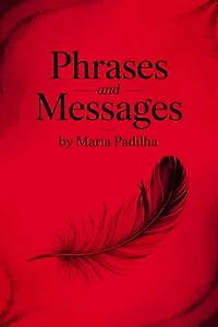 Phrases and Messages by Maria Padilha: Wisdom and Mysteries Revealed in the Letters