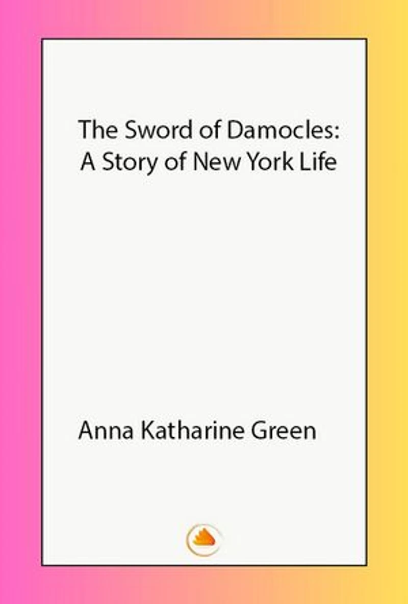 The Sword of Damocles: A Story of New York Life