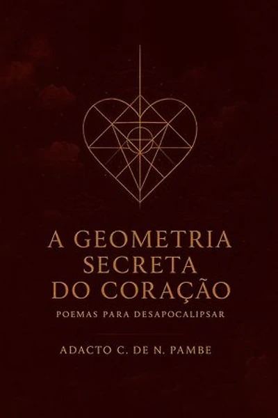 A Geometria secreta do coração - Poemas para desapocalipsar