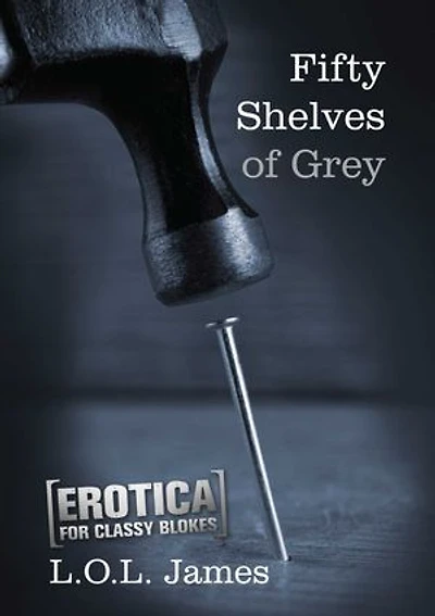 Fifty Shelves of Grey: Erotica for classy blokes