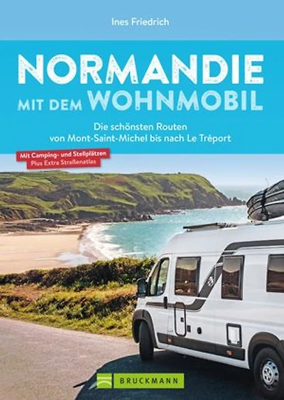 Normandie mit dem Wohnmobil: Die schönsten Routen vom Mont-Saint-Michel bis nach Le Tréport