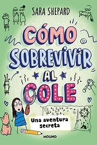 Cómo sobrevivir al cole 3 - Una aventura secreta