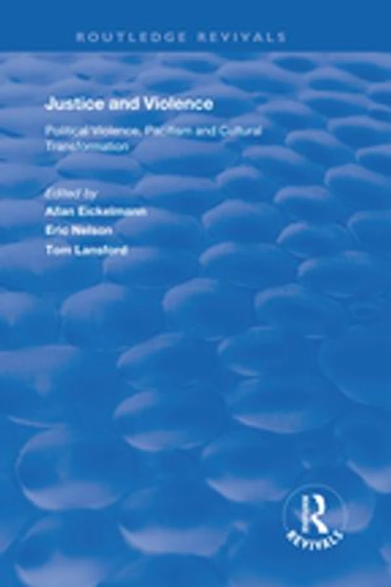 Justice and Violence: Political Violence, Pacifism Cultural Transformation