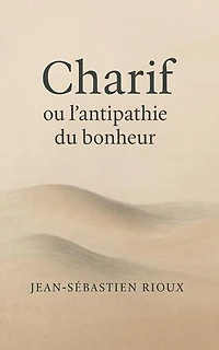 Charif ou l'antipathie du bonheur