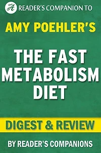 The Fast Metabolism Diet: By Haylie Pomroy | Digest & Review: Eat More Food and Lose More Weight