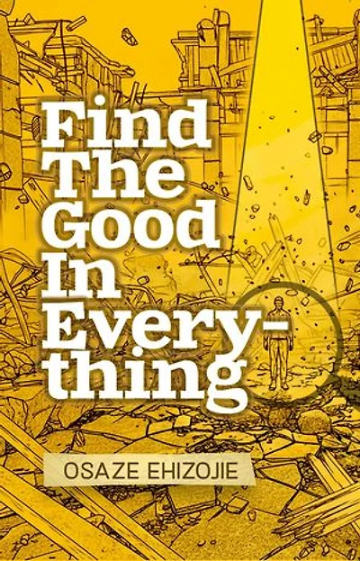 Find The Good In Everything