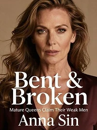 Bent & Broken: Mature Queens Claim Their Weak Men