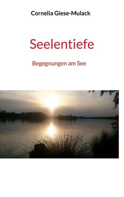 Seelentiefe: Begegnungen am See