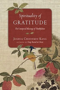 Spirituality of Gratitude: The Unexpected Blessings Thankfulness