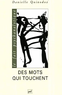 Des mots qui touchent: une psychanalyste apprend à parler