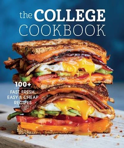 The College Cookbook: 75 Fast, Fresh, Easy & Cheap Recipes