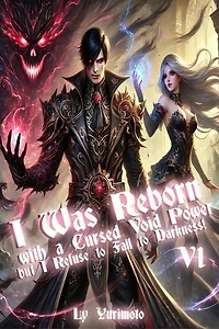 I Was Reborn with a Cursed Void Power, but I Refuse to Fall to Darkness!: I Was Reborn with a Cursed Void Power, #1