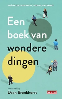 Een boek van wondere dingen: Poëzie die inspireert, troost, ontroert