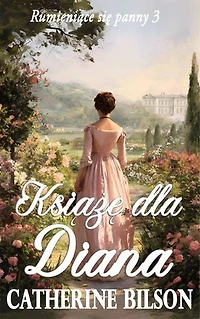 Książę dla Diany: Lekki romans regencyjny o nieśmiałej debiutantce i zaskakująco czarującym księciu