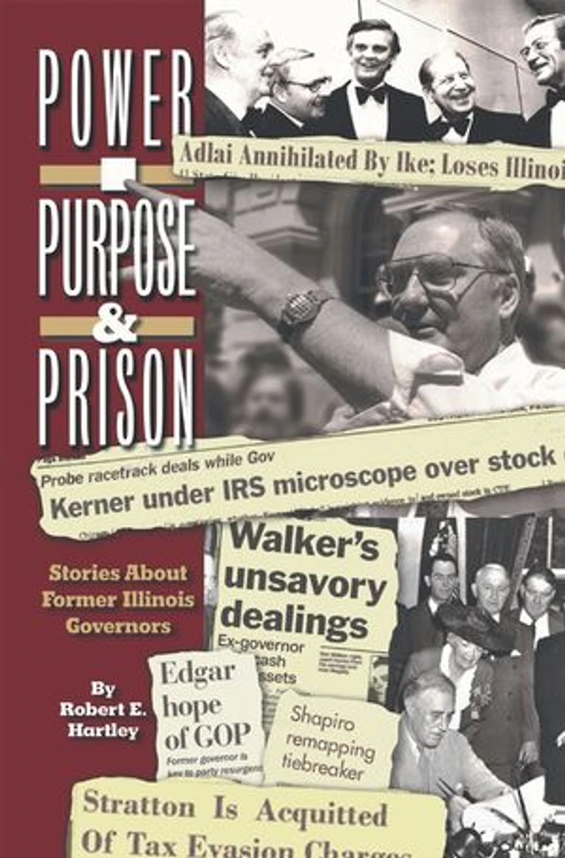 Purpose, Power and Prison: Stories About Former Illinois Governors