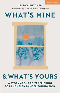 What's Mine and Yours: A Story about Re-Trafficking for the Helen Bamber Foundation