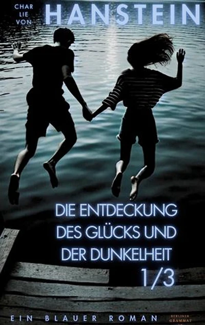 Die Entdeckung des Glücks und der Dunkelheit: Ein blauer Roman 1/3 - Emotional fesselnde Coming-of Age Romance