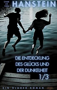 Die Entdeckung des Glücks und der Dunkelheit: Ein blauer Roman 1/3 - Emotional fesselnde Coming-of Age Romance