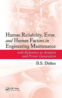 Human Reliability, Error, and Human Factors in Engineering Maintenance: with Reference to Aviation and Power Generation