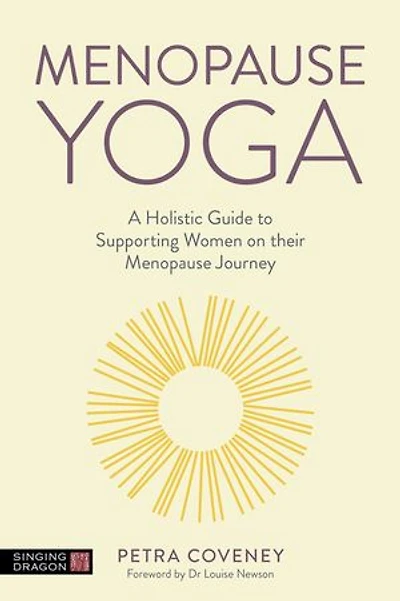 Menopause Yoga: A Holistic Guide To Supporting Women On Their Journey