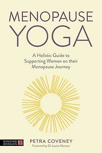 Menopause Yoga: A Holistic Guide To Supporting Women On Their Journey