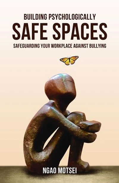 Building Psychologically Safe Spaces: Safeguarding your workplace against bullying