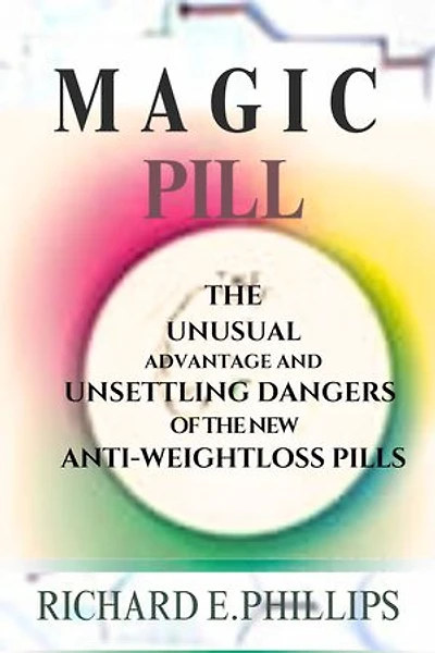 Magic pill: The Unusual Advantages and Unsettling Dangers of the New Anti-Weight Loss Pills