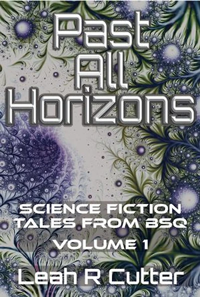 Past All Horizons: Science Fiction Tales from BSQ