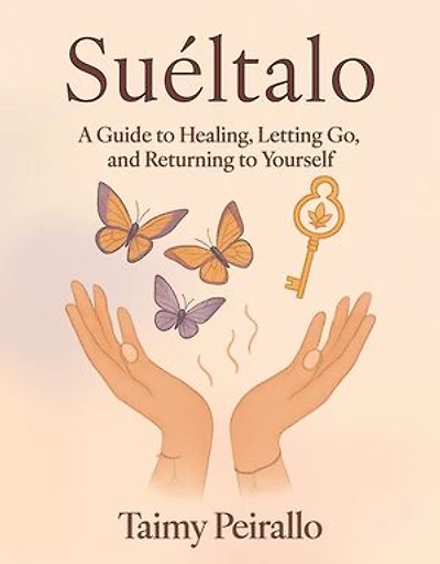Suéltalo: A Guide to Healing, Letting Go, and Returning to Yourself
