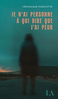 Je n'ai personne à qui dire que j'ai peur