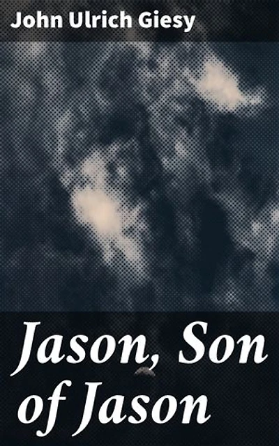 Jason, Son of Jason: Enriched edition. An Intergalactic Hero's Journey through Ancient Legends and Epic Tales