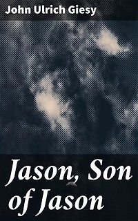 Jason, Son of Jason: Enriched edition. An Intergalactic Hero's Journey through Ancient Legends and Epic Tales
