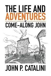 The Life and Adventures of Come-Along John