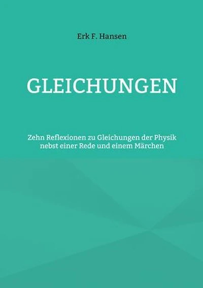 Gleichungen: Zehn Reflexionen zu Gleichungen der Physik