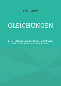 Gleichungen: Zehn Reflexionen zu Gleichungen der Physik